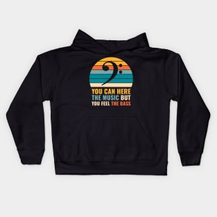 Funny YOU CAN HEAR THE MUSIC BUT YOU FEEL THE BASS PLAYER Kids Hoodie